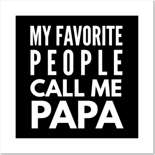 My Favorite People Call Me Papa - Family Posters and Art